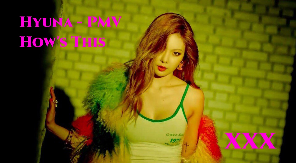 HYUNA - How's This (XXX-version)