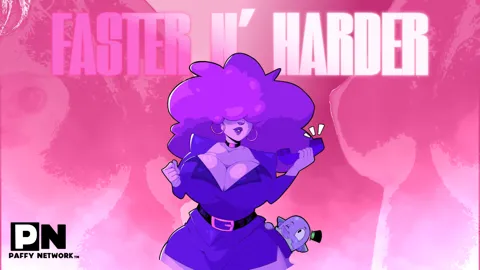 Faster N' Harder