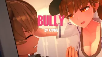 BULLY - ANNA ANON [SHORT - PMV-HMV]