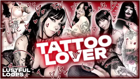 Tattoo lover - Lustful Loops