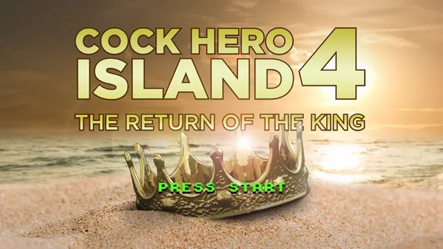 [Required] Cock Hero - Island 4 - Chapter 04 - The return of the King