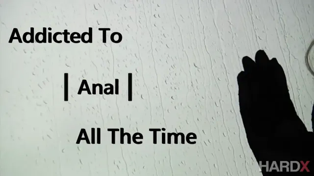 Addicted to Anal All The Time