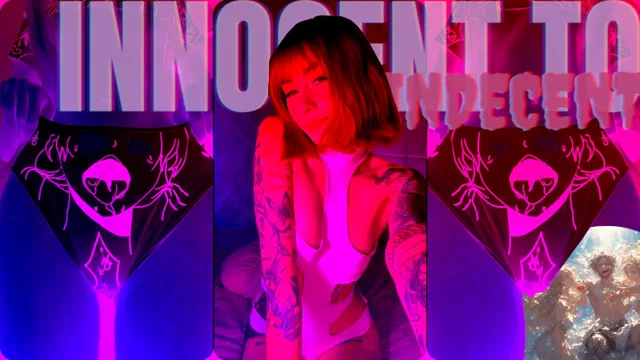 INNOCENT TO INDECENT