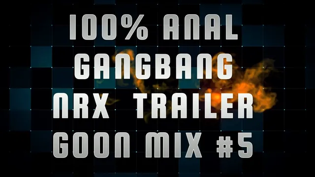 Anal Gangbang NRX Trailer Goon Mix 05