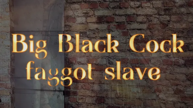 Big Black Cock Faggot Slave
