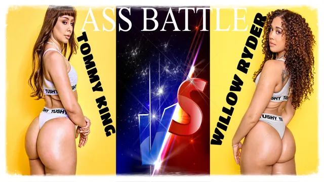 ASS BATTLE TOMMY KING VS WILLOW RYDER