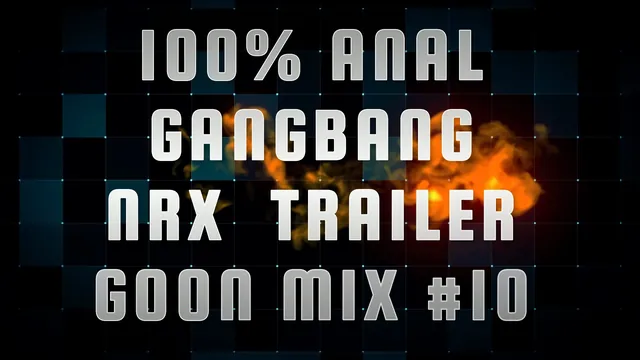 Anal Gangbang NRX Trailer Goon Mix 10