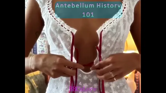 Antebellum History 101 - BBCxLore