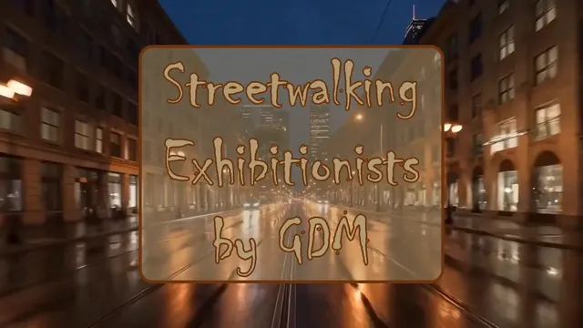 Streetwalking Exhibitionists PMV
