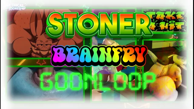 STONER BRAINFRY GOONLOOP