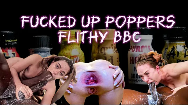 Fucked Up Poppers: Flithy BBC