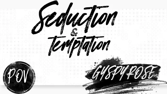Temptation & Seduction - Gypsy Rose