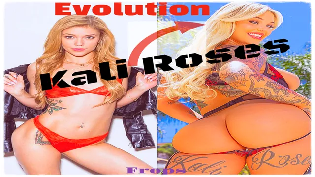 Kali Roses Evolution