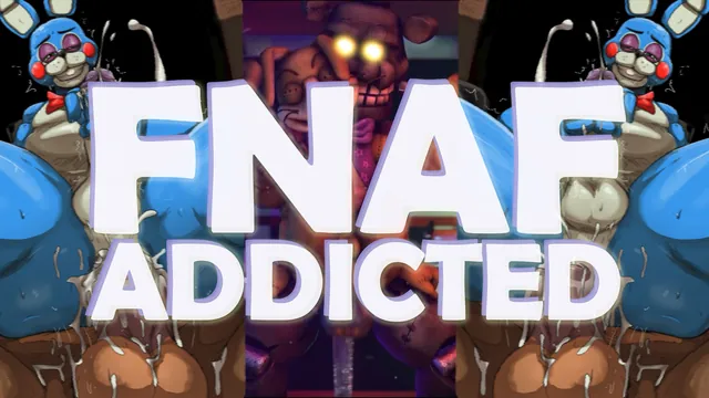 FNAF Addicted HMV