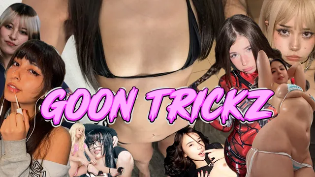 GOONTRICKZ