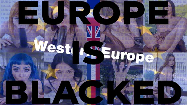 Europe is BLACKED - Western Europe