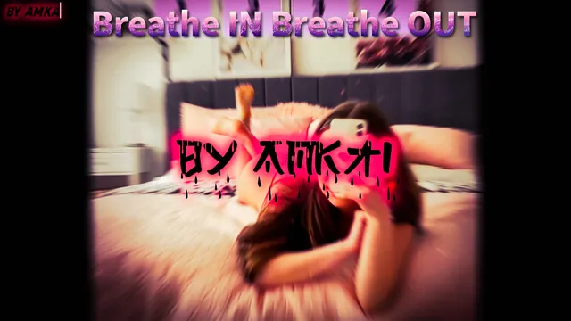 #1 BREATHE IN BREATHE OUT | PMV/HMV | Edit By Amkai