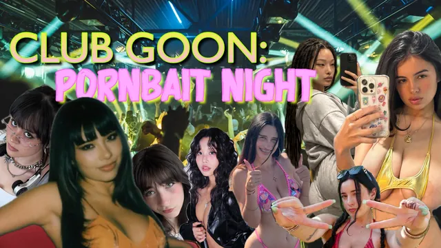 CLUB GOON: PORNBAIT NIGHT