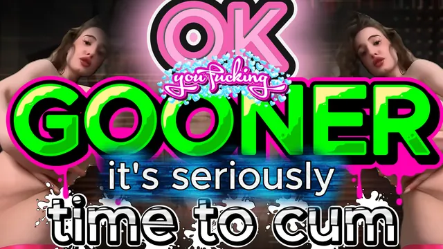 Ok gooner, it's seriously time to cum. (Tap into the goon loop)