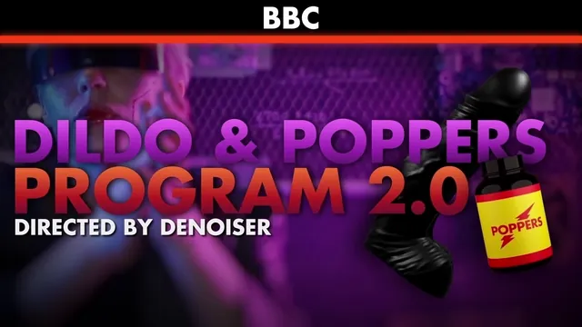 BBC Dildo & Poppers Program 2.0