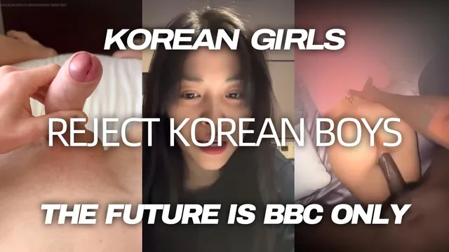 Korean Girls Rejects Korean Boys - THE FUTURE IS BLACK