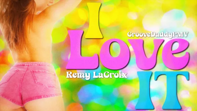 GrooveDaddyPMV - ILoveIt (Remy LaCroix solo)