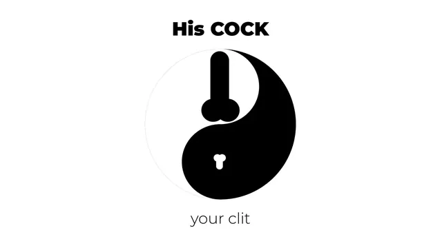 HIS COCK, your clit
