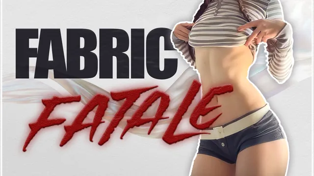 FABRIC FATALE (Non-Nude) | PMV [4K] [Fleshy]