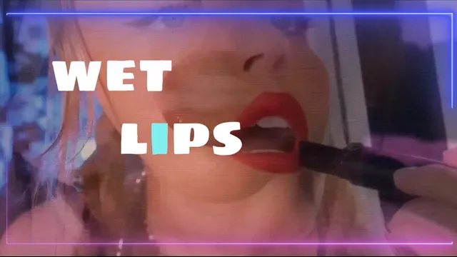 💋 WET LIPS