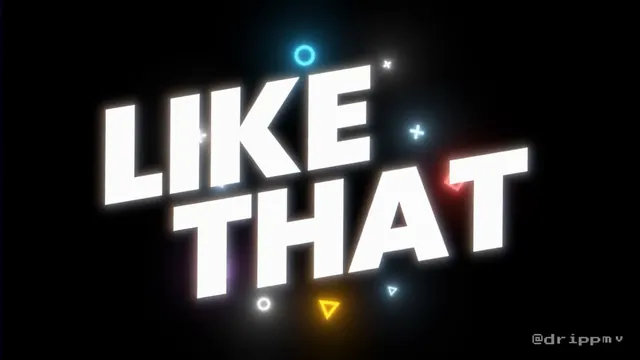 Like That (DripPMV ReUpload)