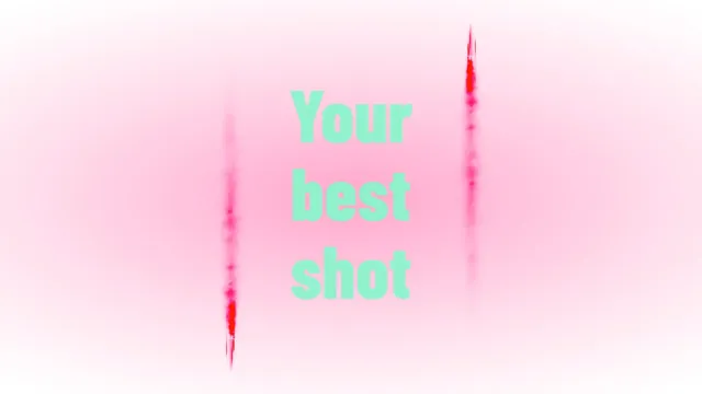 Your best shot by WetifulPMV
