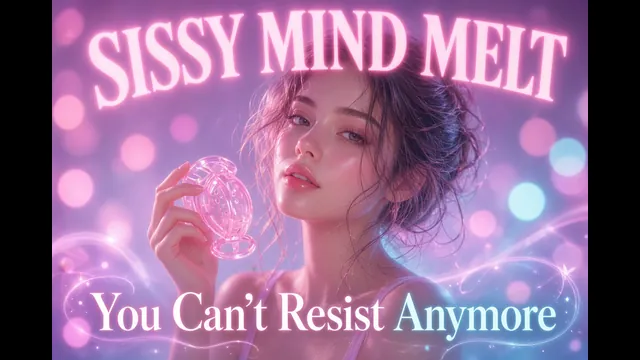 SISSY MIND MELT - You Can’t Resist Anymore