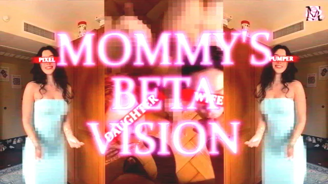MOMMYS BETA VISION