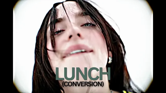 BILLIE EILISH LUNCH (CONVERSION)