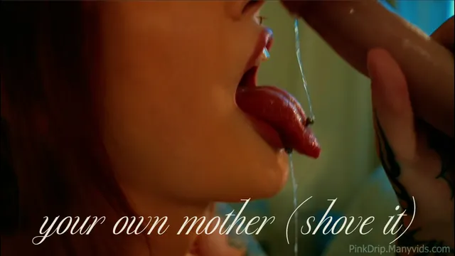 YOUR OWN MOTHER (SHOVE IT) - pink drip