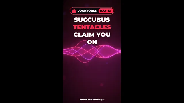 Locktober Day 12 Succubus Tentacles Claim You On