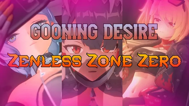 Zenless Zone Zero Gooning Desire PMV