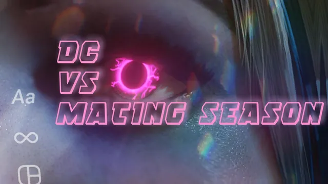 DC vs MATING SEASON HMV