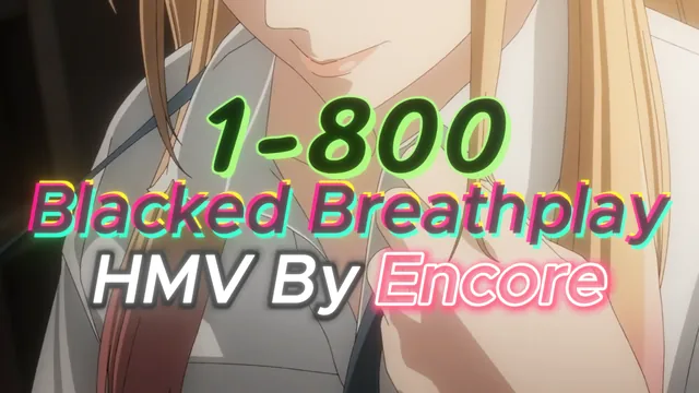 1-800 ~ Blacked BNWO Breathplay Encore HMV