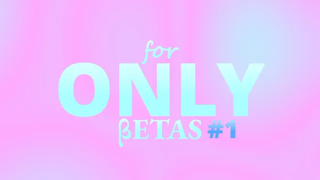 Only For Betas #1